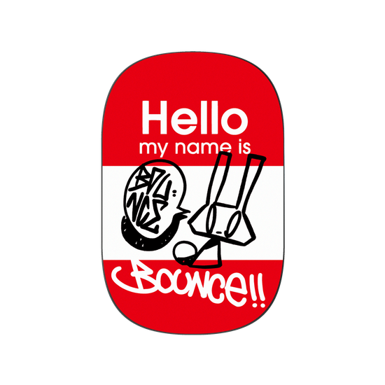 HELLO MY NAME IS BOUNCE
