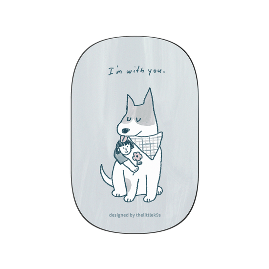 I'm with you. (dog)