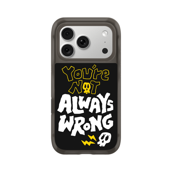 YOU'RE NOT ALWAYS WRONG