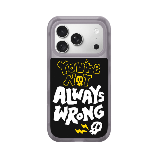YOU'RE NOT ALWAYS WRONG