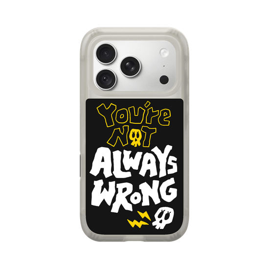 YOU'RE NOT ALWAYS WRONG