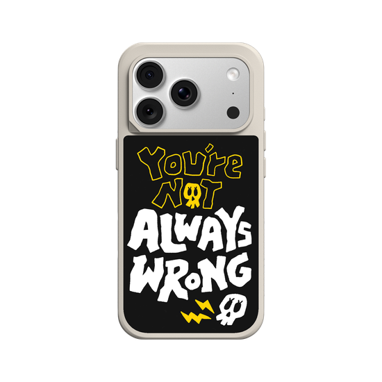 YOU'RE NOT ALWAYS WRONG