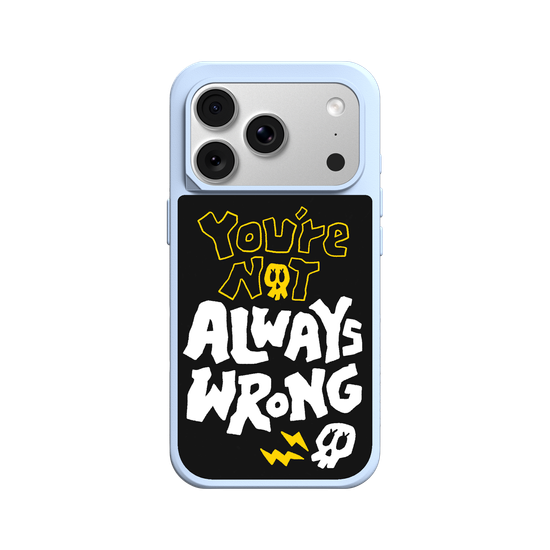 YOU'RE NOT ALWAYS WRONG