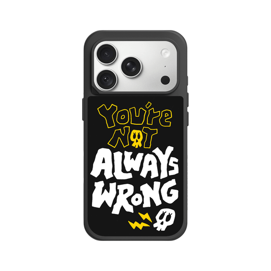 YOU'RE NOT ALWAYS WRONG