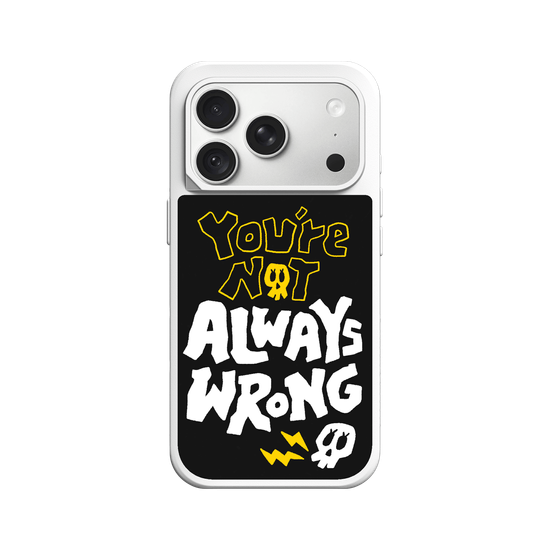 YOU'RE NOT ALWAYS WRONG