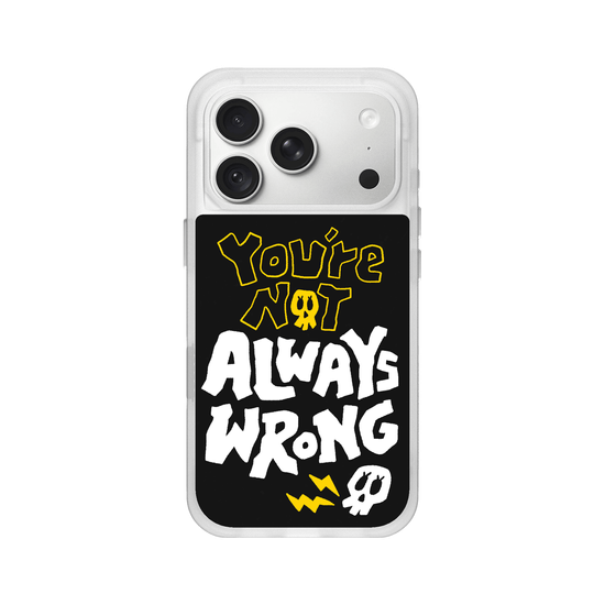 YOU'RE NOT ALWAYS WRONG