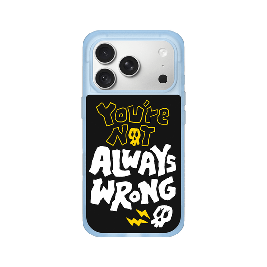 YOU'RE NOT ALWAYS WRONG