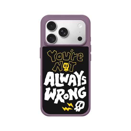 YOU'RE NOT ALWAYS WRONG