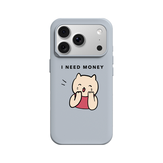 I need money