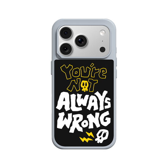 YOU'RE NOT ALWAYS WRONG